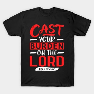 Cast Your Burden On The LORD Psalm 55:22 T-Shirt